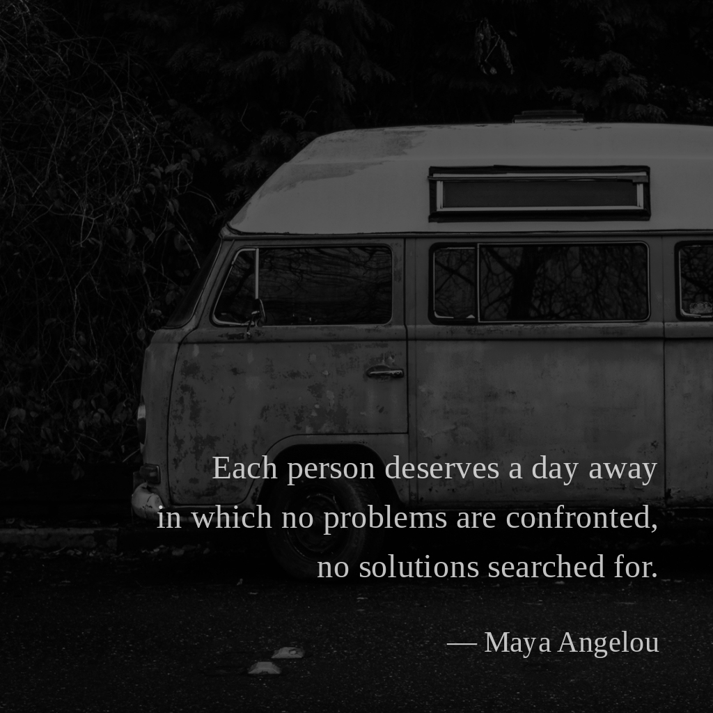 wectar's tweet image. Each person deserves a day away in which no problems are confronted, no solutions searched for. —Maya Angelou
#MayaAngelou #problems #person #day