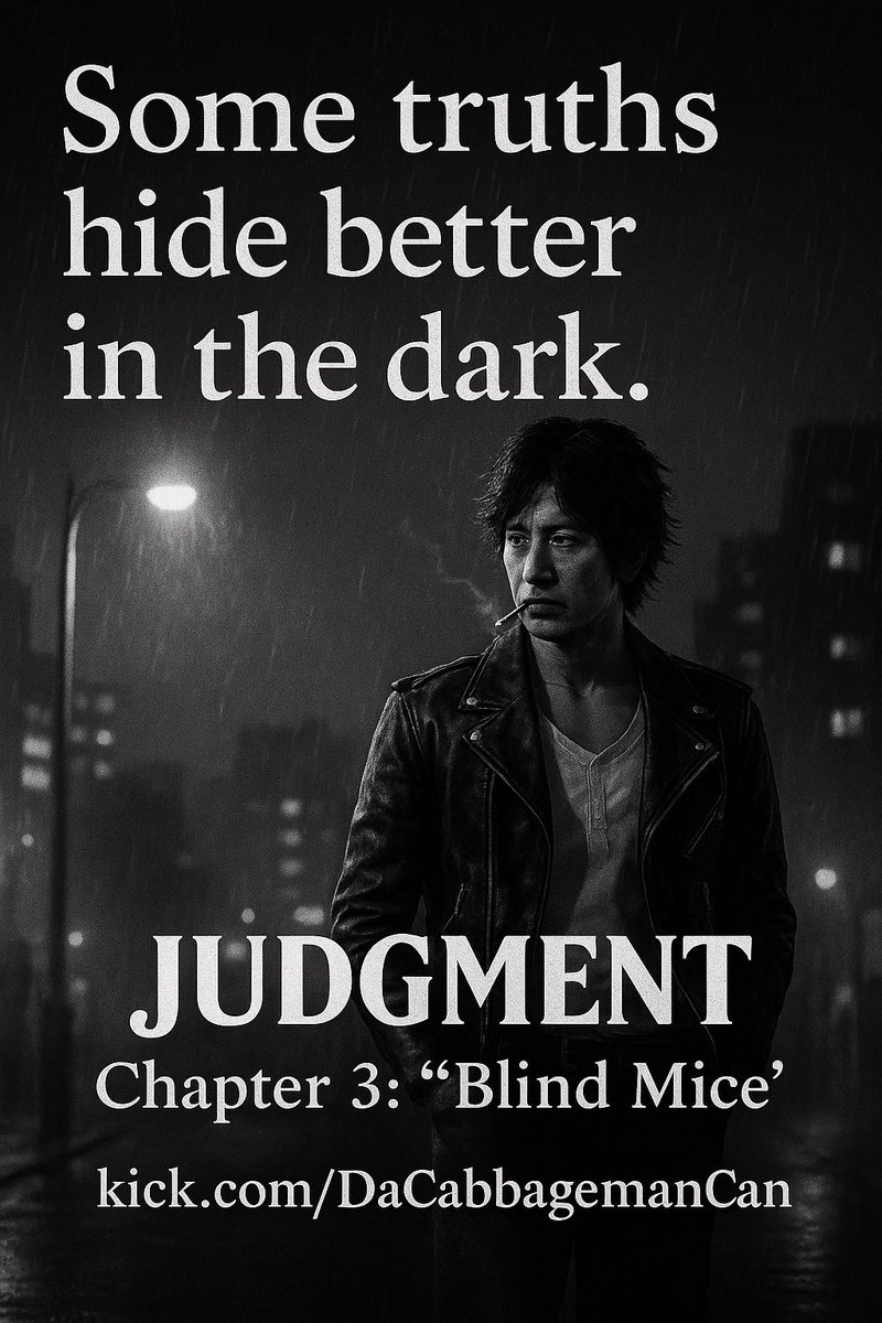 Some truths hide better in the dark.
Kamurocho’s got more secrets than streetlights,
and tonight I’m chasing one that doesn’t wanna be found. 

🎥 Judgment — Chapter 3: “Blind Mice”
🔗 kick.com/DaCabbagemanCan
#Judgment #RGGStudio #KickStreamers #NoirVibes