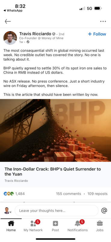 “The most consequential shift in global mining occurred last week. No credible outlet has covered the story. No one is talking about it.

BHP quietly agreed to settle 30% of its spot iron ore sales to China in RMB instead of US dollars.

No ASX release. No press conference. Just
