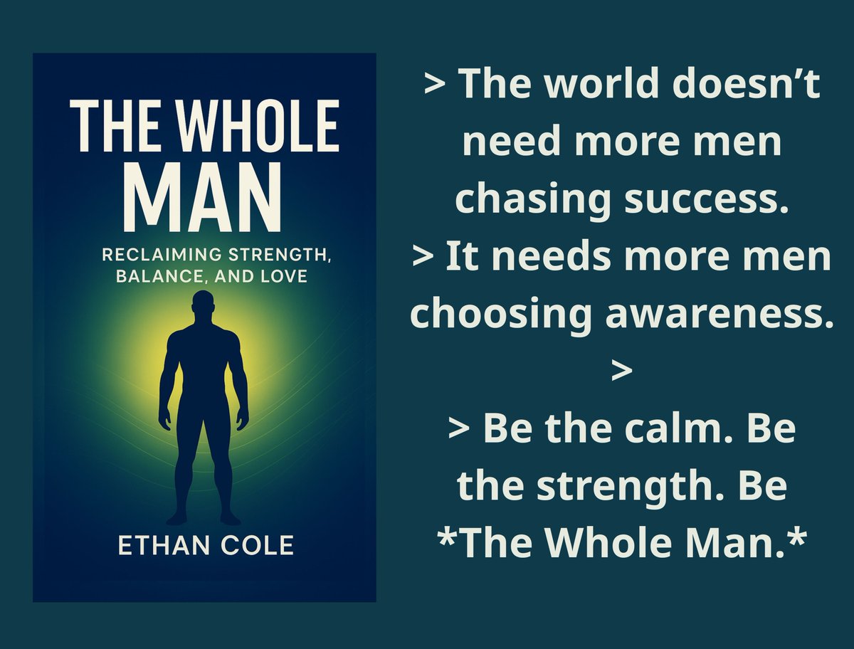 nicholaswht03's tweet image. &amp;gt; The world doesn’t need more men chasing success.
&amp;gt; It needs more men choosing awareness.
&amp;gt;
&amp;gt; Be the calm. Be the strength. Be *The Whole Man.*
&amp;gt;
&amp;gt; 📘 [amazon.com/dp/B0FWYKSXQ1]()
&amp;gt; #MasculineBalance #SelfMastery #TheWholeMan