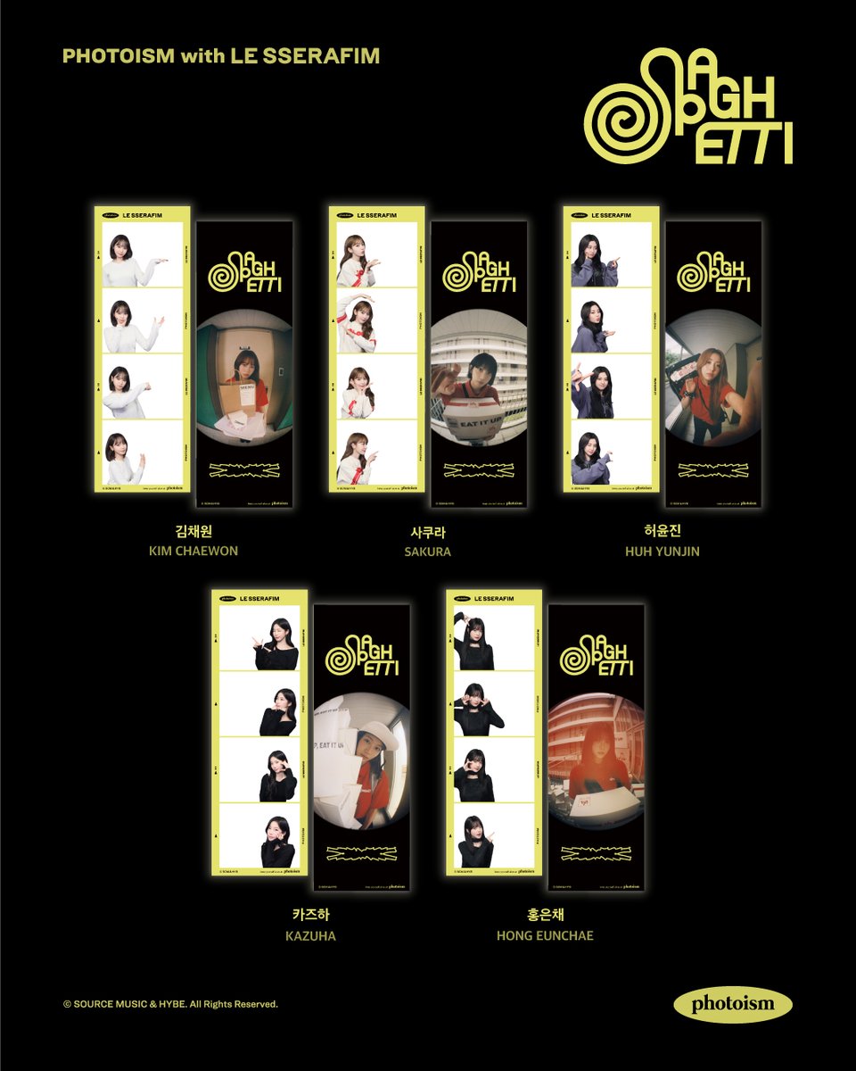 PHOTOISM with LE SSERAFIM
ARTIST FRAME OPEN !

「LE SSERAFIM」の1st Single Album [SPAGHETTI]の発売を記念して
アーティストフレームがオープン致します。

10月24日(金)から Photoism全店舗で撮影をお楽しみ頂けます！

*  終了のお知らせまでフレームの撮影が可 能です。

* 「Gap Factory