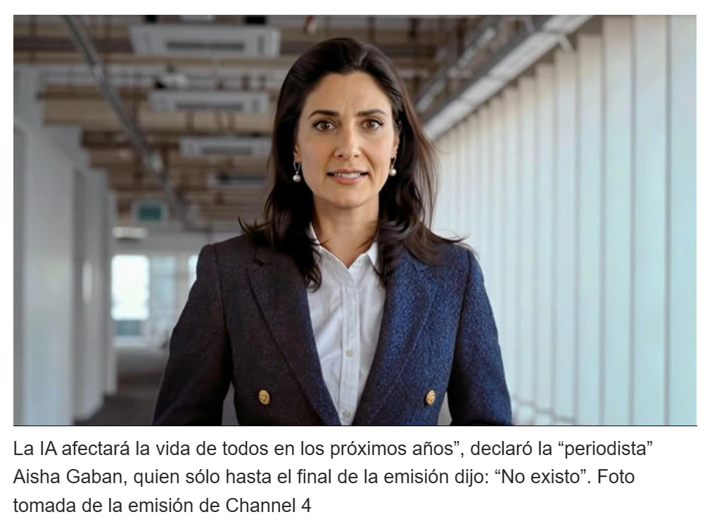 “No existo”: la frase más poderosa de la televisión británica esta semana. Channel 4 sorprendió al mundo al emitir un programa conducido por Aisha Gaban, una presentadora generada por inteligencia artificial que solo al final confesó: “No existo”.

El objetivo: evidenciar cómo la