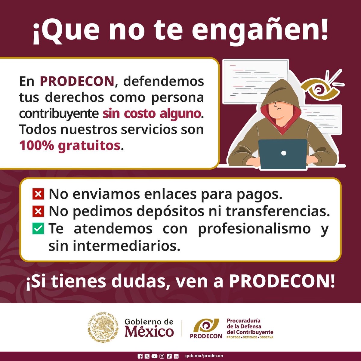 #PRODECONTeInforma​

​¡Cuidado! 🚫 En #PRODECON nuestros servicios son totalmente gratuitos.​

​Nunca te pediremos dinero, depósitos, transferencias ni que ingreses a enlaces sospechosos.​
 🔐 ¡Protégete del fraude!​

​🔎 Verifica siempre que sean nuestros canales oficiales:​

💻