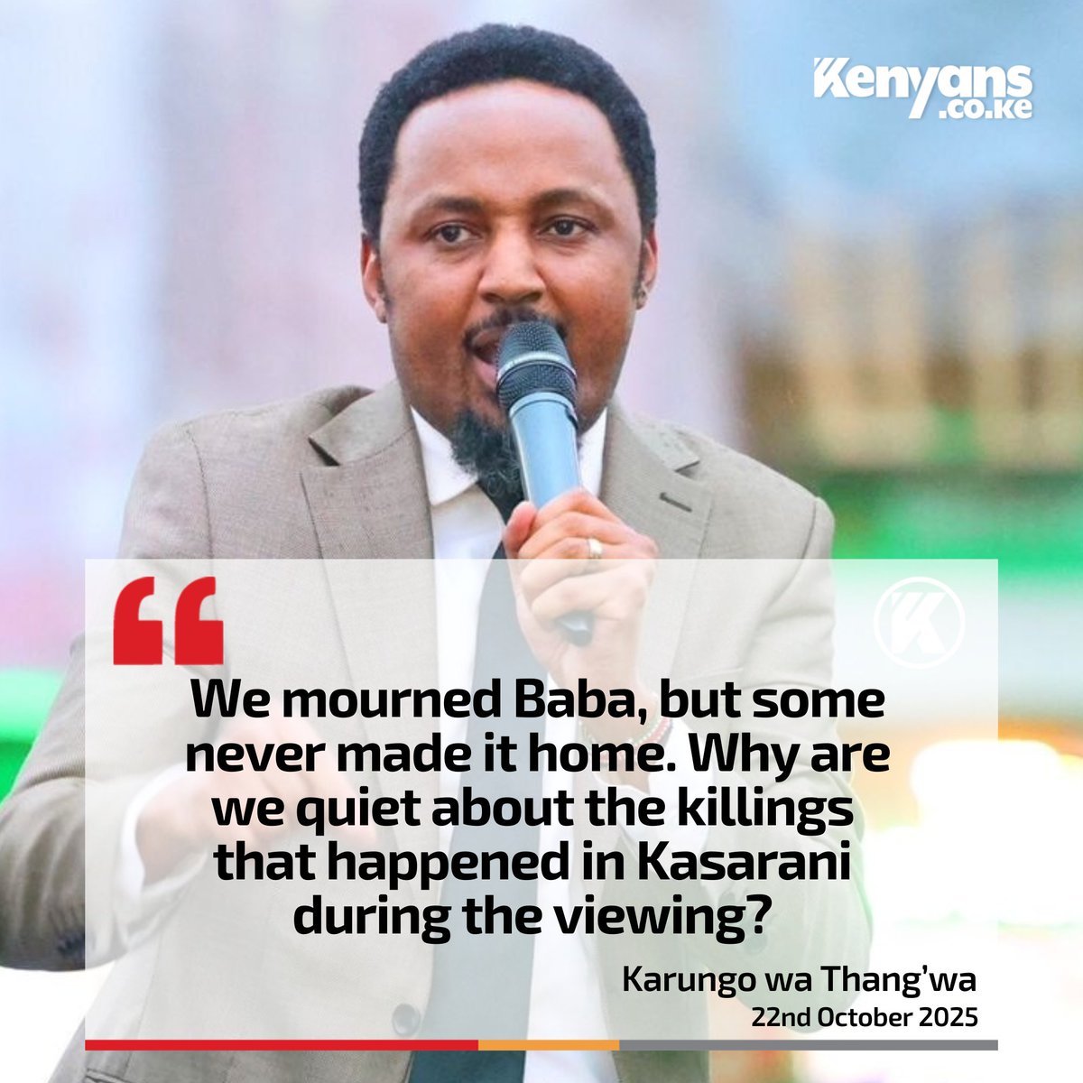 Why are we quiet about the killings that happened during Raila's viewing? - Karungo wa Thang'wa