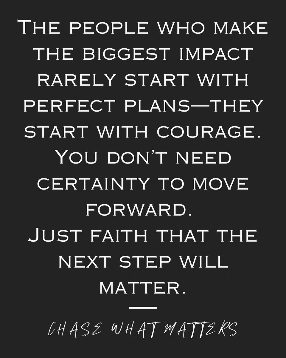 CharlesRogersJr's tweet photo. The people who make the biggest impact rarely start with perfect plans—they start with courage.

You don’t need certainty to move forward. 

Just faith that the next step will matter. https://t.co/JVhCSnVRKG