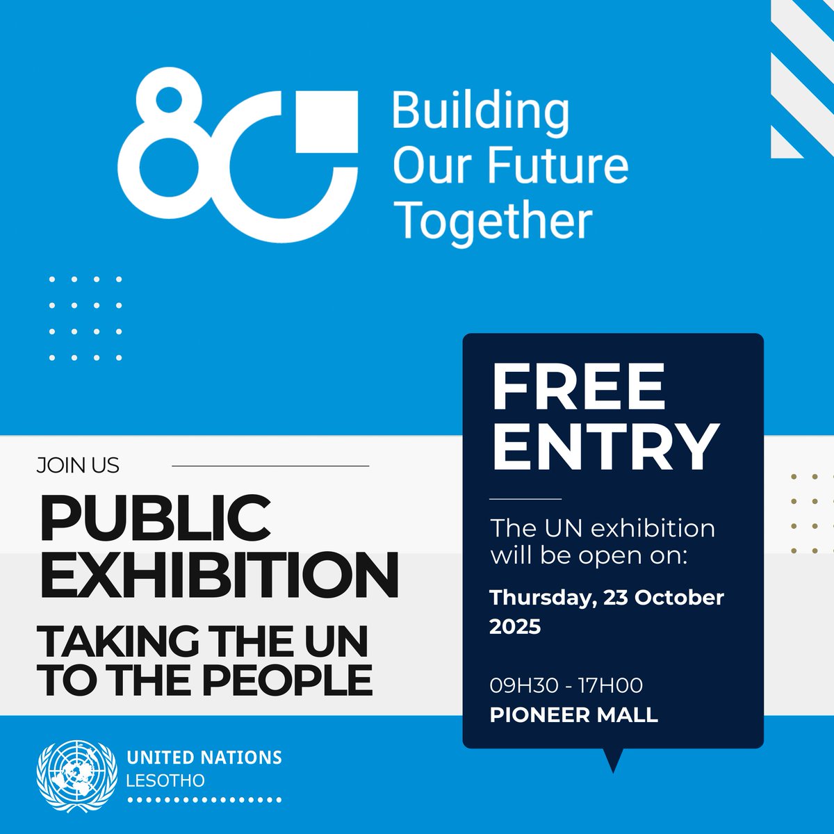 Curious about the UN’s work in #Lesotho? 💙
Join us for the #UN80  Public Exhibition at Pioneer Mall on: 

📅Thursday, 23 October 2025 
📍Pioneer Mall
🕔09H00 - 17H00 

Come &amp; learn, engage with our teams, and celebrate how the UN and Lesotho are partnering for progress!