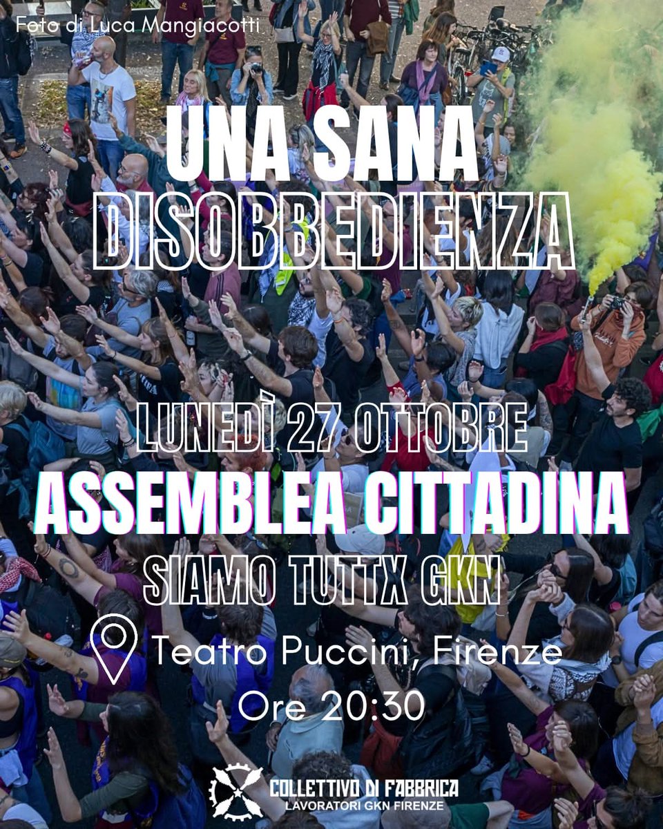 💥Una sana disobbedienza💥
Lunedì 27 ottobre assemblea cittadina al Teatro Puccini di Firenze
‼️Se volete, denunciateci tutti, perché il nostro è un atto collettivo.
❓E non vi permettiamo di sviare dalla domanda: quando riapre la fabbrica?
#gkn #firenze #insorgiamo