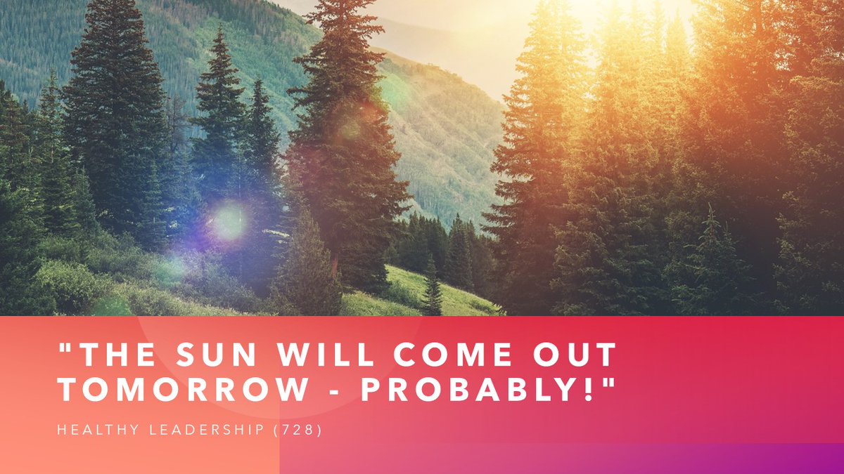 Healthy Leadership (728) "The sun will come out tomorrow - probably!" linkedin.com/pulse/healthy-…