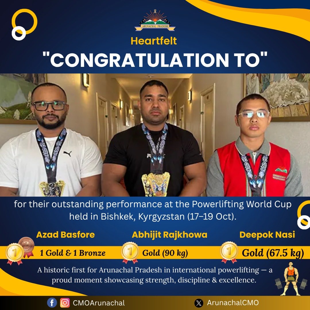 Arunachal’s powerlifters have made history at the Powerlifting World Cup 2025 in Kyrgyzstan! 🇮🇳 Congratulations to Azad Basfore, Abhijit Rajkhowa &amp; Deepok Nasi for winning gold &amp; bronze for India — Arunachal’s first-ever international medals in powerlifting.
#ProudMoment