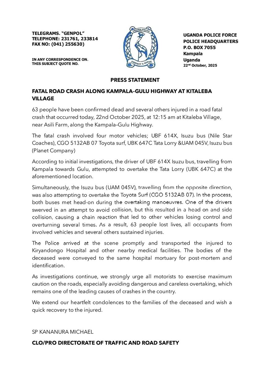 63 people confirmed dead and several others injured in a road fatal crash that occurred last night at 12:15 am. along Kampala–Gulu Highway.
The fatal crash involved four motor vehicles; UBF 614X Nile Star bus, CGO 5132AB 07 Toyota surf, UBK 647C Tata Lorry &amp;UAM 045V Platinum bus.