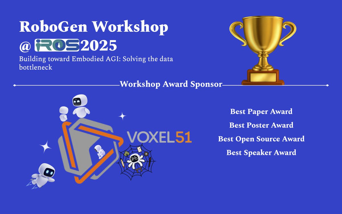 Huge thanks to our sponsor <a href="/Voxel51/">Voxel51</a> <a href="/davemeky/">Dave Mekelburg</a> <a href="/_JasonCorso_/">Jason Corso</a> for making the #IROS2025 RoboGen Workshop Awards possible. We will present 4 Awards: Best Paper, Best Poster, Best Open-Source, and Best Speaker !