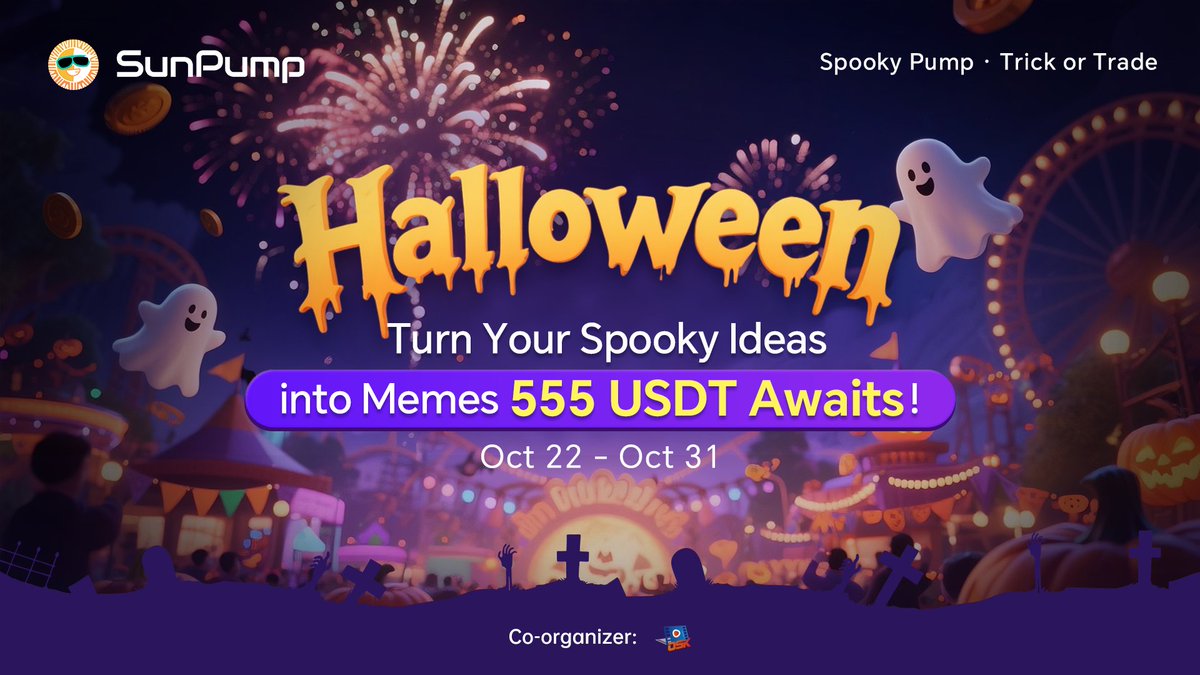 🎠 SunPump Halloween Meme Contest 🧙‍♀️

🪄Get spooky, get creative!
Make a Halloween-themed meme featuring elements like ghosts, pumpkins, or witches — and the SunPump logo, stand a chance to win from a 555 USDT prize pool!

🗓 Oct 22 – Oct 31
Post your original artwork on X with