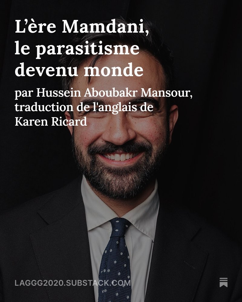 SZagdanski's tweet image. L’ère Mamdani, le parasitisme devenu monde, by @SZagdanski open.substack.com/pub/laggg2020/…