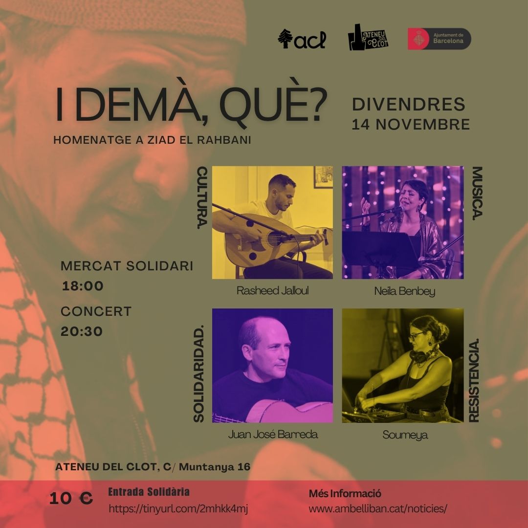 “I demà, què?” – Homenatge a Ziad El Rahbani 

🎵Concert solidari amb Rasheed Jalloul · Neila Benbey &amp; Juan José Barreda · Soumeya (DJ Set) 🌿

🛍 Mercat solidari + 🍲 Cuina libanesa amb Forn Yara

🎟️ Entrades: entradium.com/events/i-dema-…

#ConcertSolidari #Barcelona