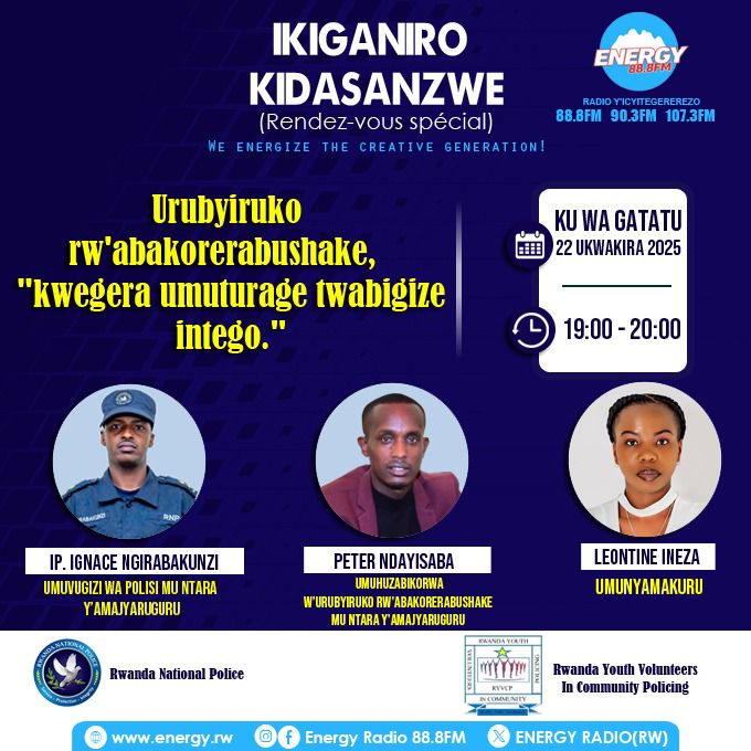Tubararikiye kuza gukurikirana iki kiganiro kiza kwibanda Ku mavu n'amavuko y'urubyiruko rw'abakorerabushake "<a href="/RwandaYouthVol1/">Rwanda Youth Volunteers</a>", ibikorwa bakora n'uruhare bagira mu mibereho n'iterambere ry'imibereho myiza y'abaturage n'iterambere y'igihugu muri rusange.
<a href="/ENERGY888FM/">ENERGY RADIO (RW)</a>