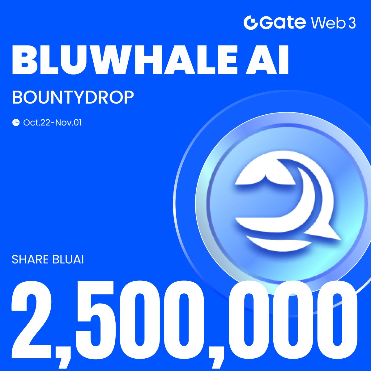 GateWeb3_HQ's tweet image. 🔥#GateWeb3 &amp;amp; @bluwhaleai #BountyDrop is Live!

Complete the Tasks to Share 2,500,000 $BLUAI
 ✅ Follow @bluwhaleai
 ✅ Accumulated transactions ≥ $30 $BLUAI during the event period

 ⏰ Oct 22 - Nov 1

 🔗Join Now: t.cdapp.net/4fD4Eg
📖 More Details:…