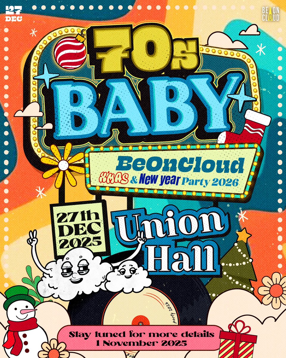 70s BABY 🪩🎶🎄 BeOnCloud X'mas &amp; New Year Party 2026 🥂✨

🥳 27 December 2025 | Union Hall

Stay tuned! 🎉💃🏻🕺🏻
Further details will be announced on 1 November 2025.

#BeOnCloud