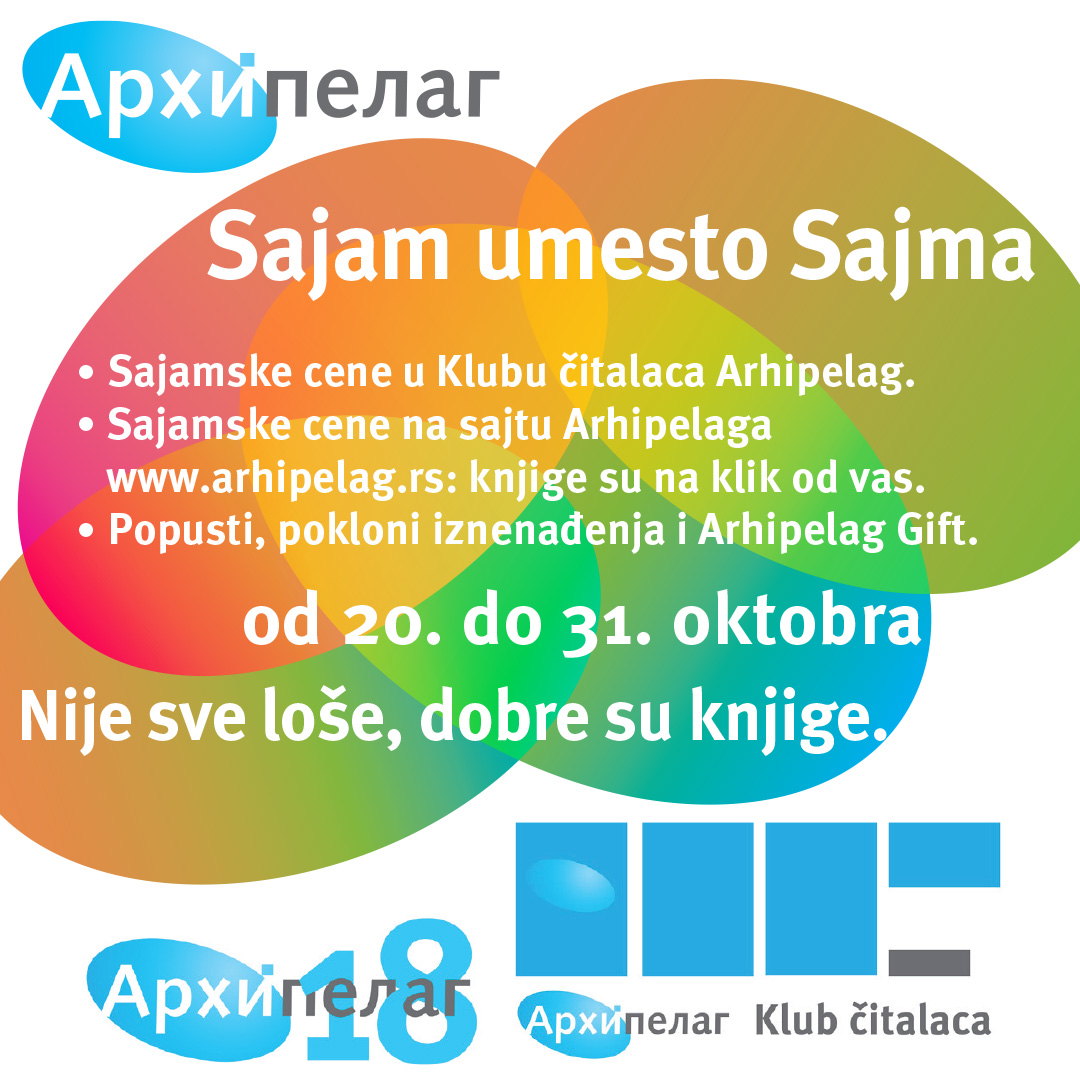 Specijalna akcija Arhipelaga sa sajamskim cenama 
👉Sajam umesto Sajma
🔹popust na knjige u izdanju Arhipelaga: 40%
🔹popust za 3 i više knjiga: 45%
🔹pokloni za kupovine preko 3.000 din.
🔹besplatna dostava za porudžbine preko 2.000 din.
🔹do 31. oktobra.
arhipelag.rs/vesti/specijal…