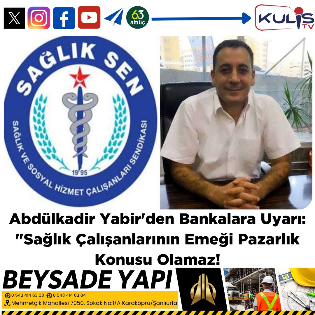 Abdülkadir Yabir’den Bankalara Uyarı: "Sağlık Çalışanlarının Emeği Pazarlık Konusu Olamaz! 

Sağlık-Sen Şanlıurfa Şube Başkanı Abdülkadir Yabir, son dönemde bazı bankaların sağlık çalışanlarına yönelik promosyon tekliflerinin “emeğin karşılığını hiçe sayan, ekonomik gerçeklerden