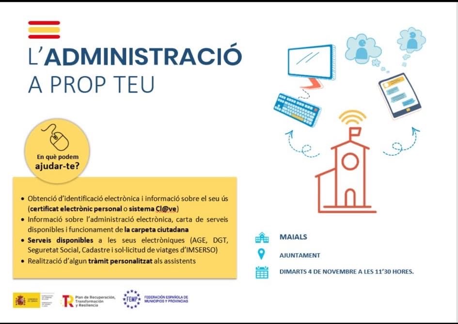El dimarts 4 de novembre a les 11:30 h, a l’Ajuntament de Maials, torna L’Administració a prop teu!

✅ Treure el certificat digital o Cl@ve
✅ Consultar els serveis electrònics
✅ Accedir a Seguretat Social, DGT, Cadastre i viatges IMSERSO
✅ Fer tràmits personalitzats

#Maials