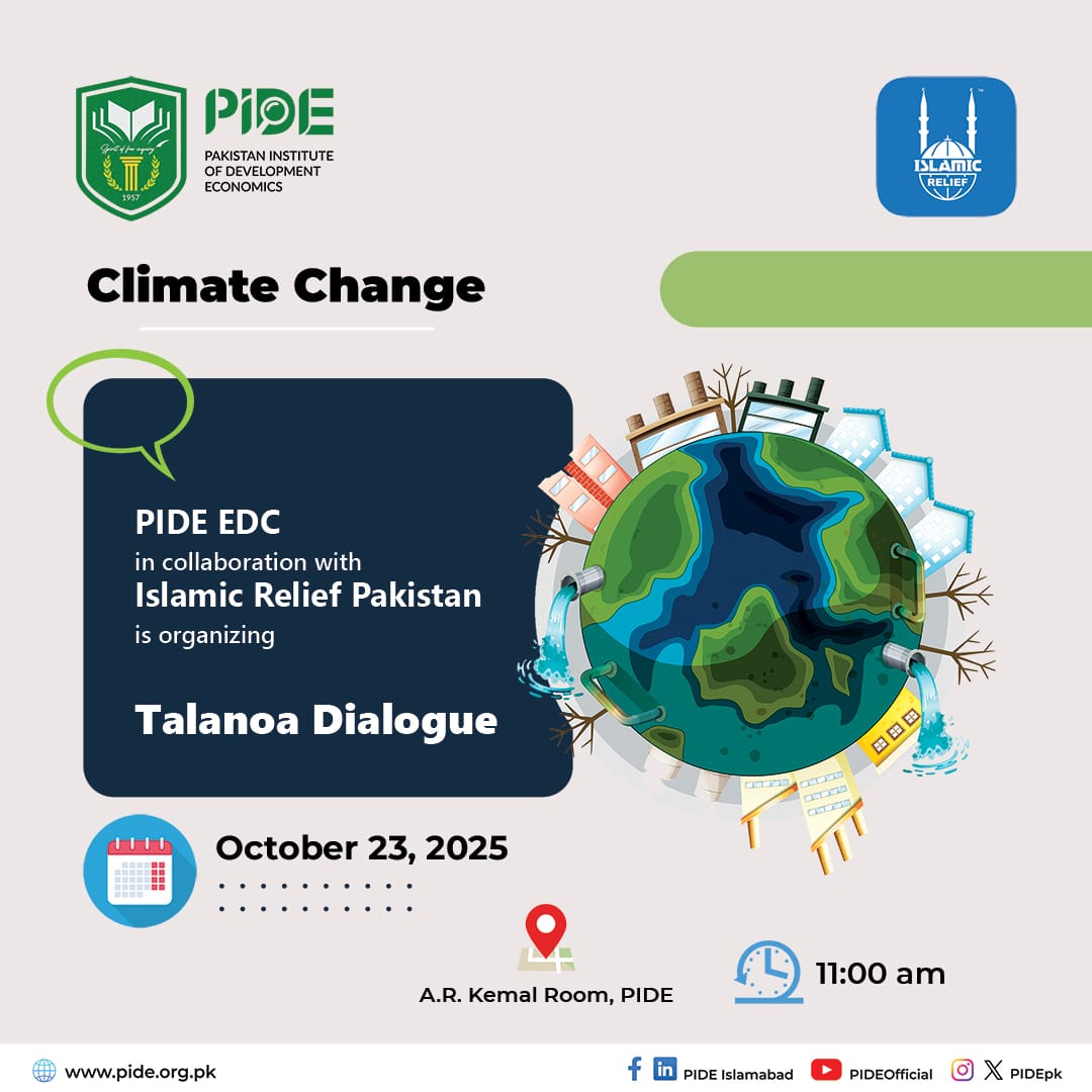 𝗣𝗜𝗗𝗘 𝗮𝗻𝗱 𝗜𝘀𝗹𝗮𝗺𝗶𝗰 𝗥𝗲𝗹𝗶𝗲𝗳 𝗣𝗮𝗸𝗶𝘀𝘁𝗮𝗻 | 𝗧𝗮𝗹𝗮𝗻𝗼𝗮 𝗗𝗶𝗮𝗹𝗼𝗴𝘂𝗲 𝟮𝟬𝟮𝟱

The Executive Development Center (EDC) at <a href="/PIDEpk/">Pakistan Institute of Development Economics (PIDE)</a>  in collaboration with Islamic Relief Pakistan (<a href="/IslamicReliefPK/">Islamic Relief Pakistan</a>) is hosting a Talanoa Dialogue tomorrow, October 23, 2025,