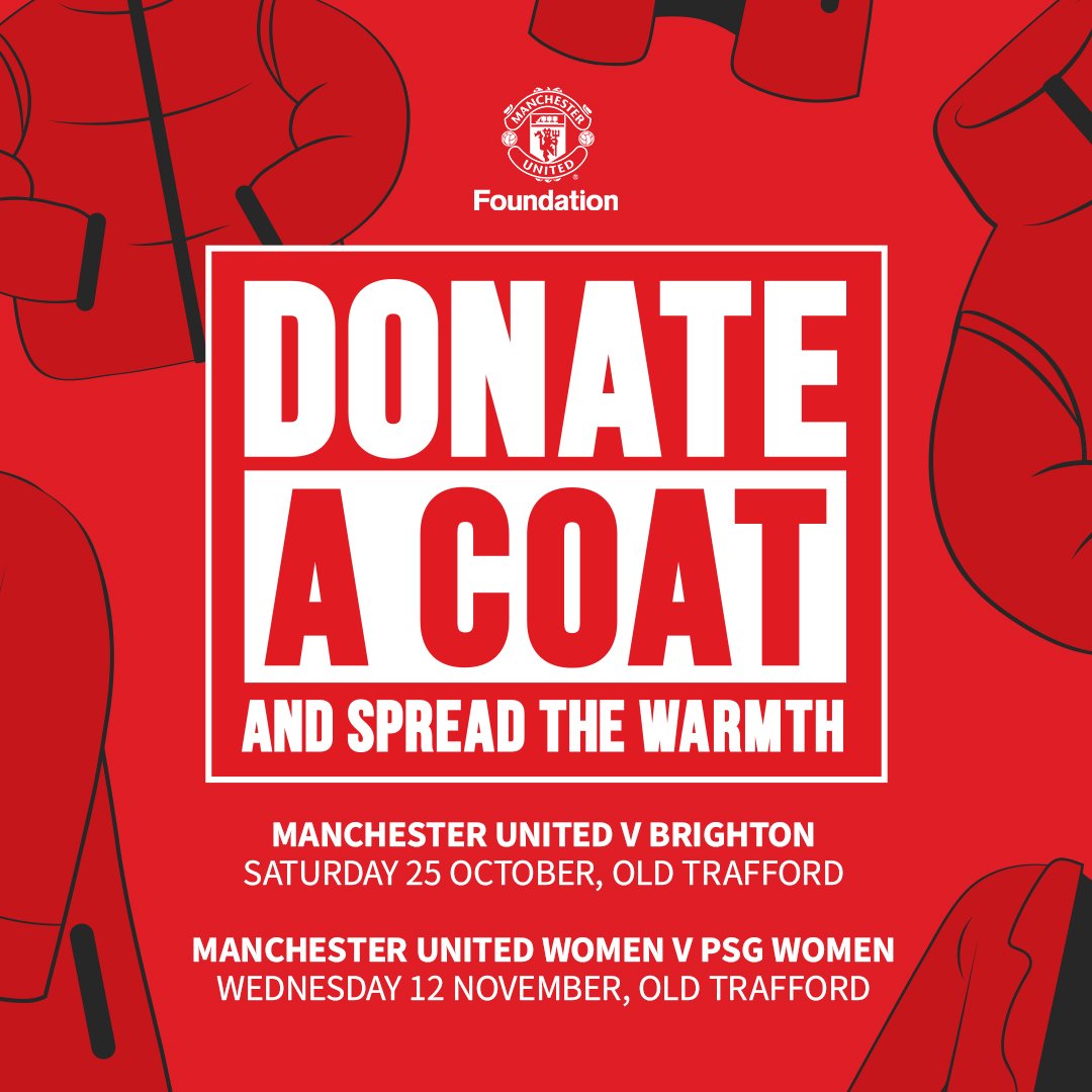 Man United Foundation Coat Appeal
Bring your unwanted but good-quality coats to OT for United v Brighton (Sat) &amp; United v PSG 12 NOV. 

Donation bins will be by the 5 bag-drop points, open from 90 minutes before kick-off. Coats will go to those in need across our community.