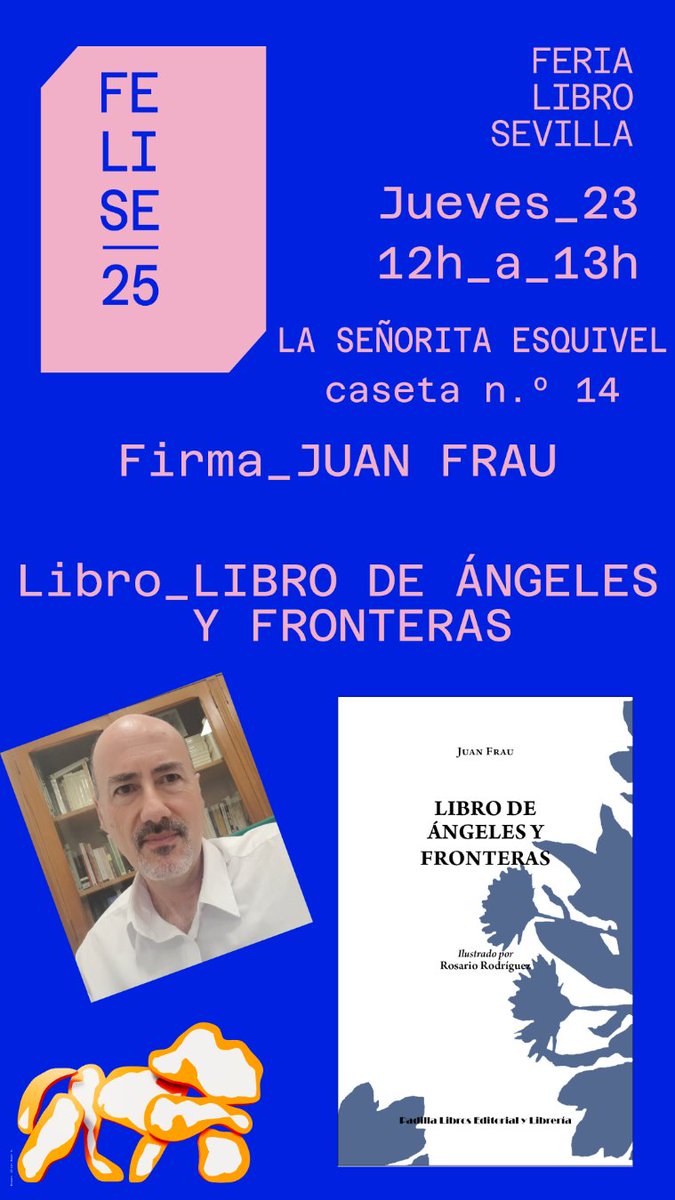 El jueves 23, de 12 a 13 h, estará nuestro autor, Juan Frau, firmado su libro "Libro de ángeles y fronteras", en la Feria del Libro de Sevilla, en la caseta n.º 14 de la librería La Señorita Esquivel.