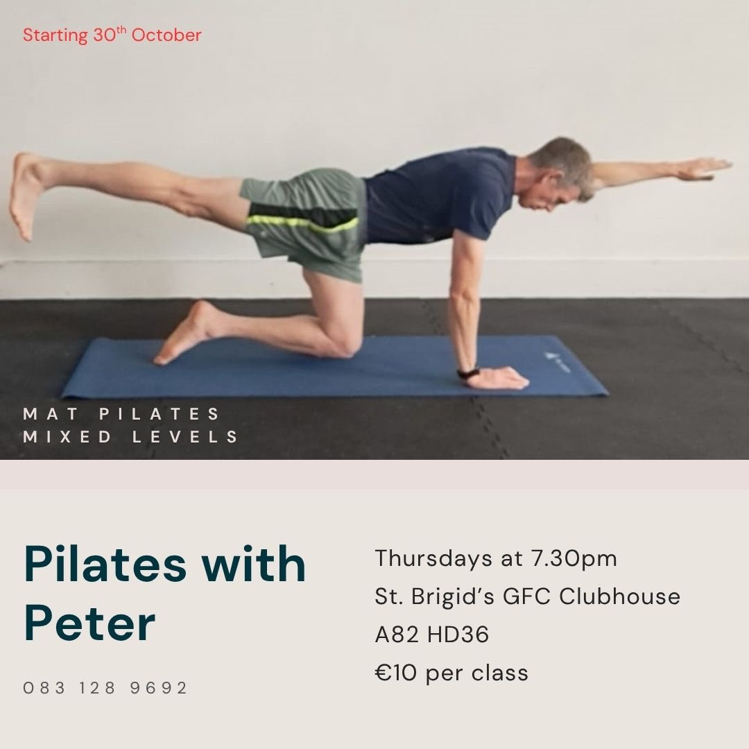 Peter will commence Pilates class in St Brigids GFC clubhouse at 7 30pm on Thursday 30th October