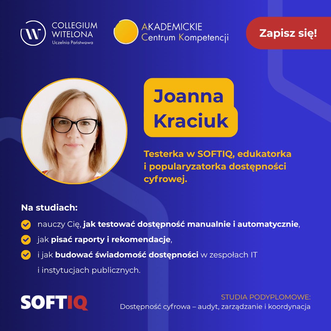 Witelonka's tweet image. Joanna Kraciuk – testerka w @SOFTIQ232652, edukatorka i popularyzatorka dostępności cyfrowej. 
Zapisz się tutaj: ack.collegiumwitelona.pl/studia-podyplo…
#AccessibilityTesting #Education #WCAG #UX #QA #Inkluzja