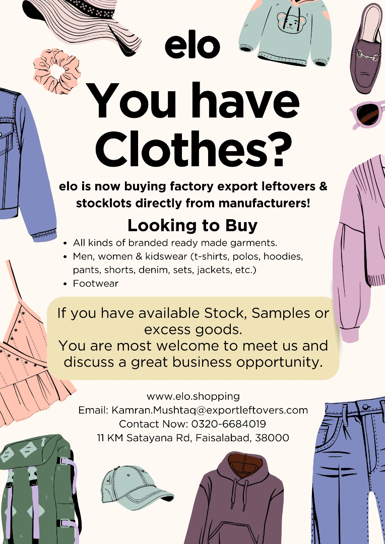 elo is now buying factory export leftovers and stocklots directly from manufacturers — men’s, women’s, and kidswear (all branded ready-made garments) + footwear.
Let’s turn your excess stock into new opportunities.
👉 Reach out at kamran.mushtaq@exportleftovers.com or 03206684019
