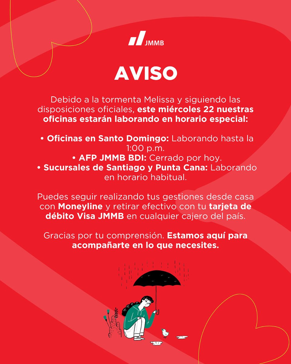 📢 Hoy estaremos operando con horario especial por la tormenta Melissa.
⠀
Recuerda que puedes realizar tus gestiones en Moneyline o retirar en cualquier cajero con tu tarjeta de débito Visa JMMB.
⠀
Lo más importante es tu seguridad. ❤️ Estamos aquí para ti.