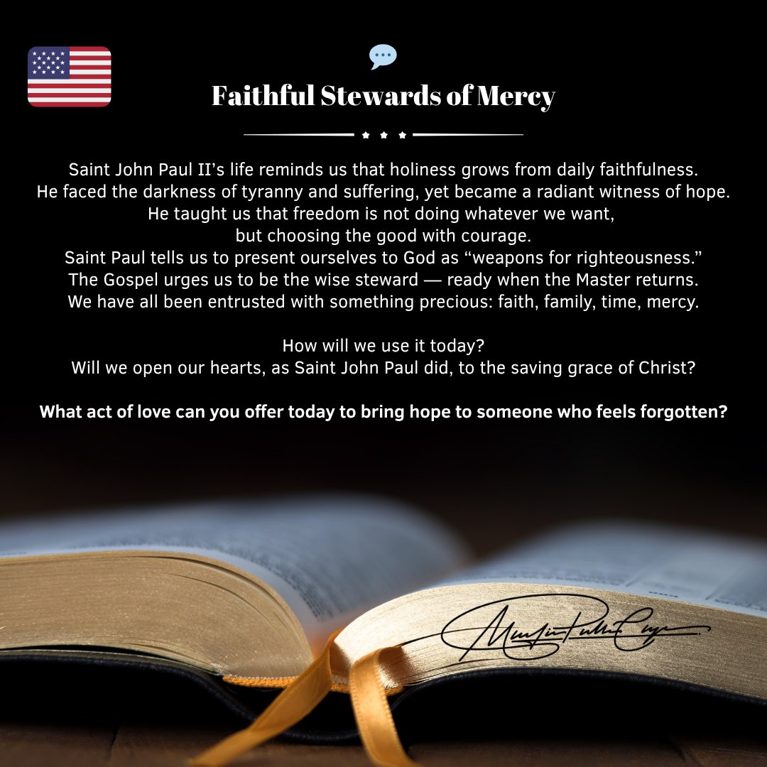 FrMartinPablo's tweet image. 🇺🇸💬 Faithful Stewards of Mercy

Will we open our hearts, as Saint John Paul did, to the saving grace of Christ?
What act of love can you offer today to bring hope to someone who feels forgotten?

#StJohnPaulII #FaithfulSteward #CatholicReflection #DivineMercy #HolinessInAction