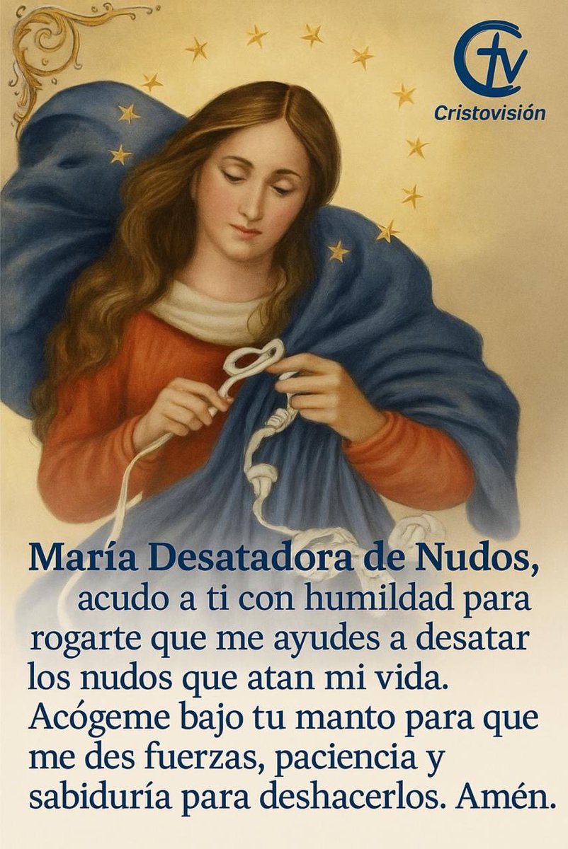 María, Desatadora de Nudos" 
￼
"Acudo a ti con humildad para desatar los nudos que atan mi vida. Bajo tu manto, dame fuerzas para seguir adelante."
￼
 _Cristovisión_