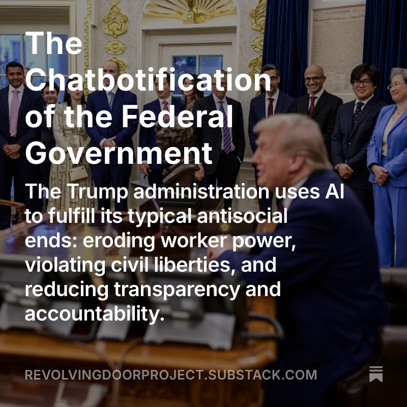In today's newsletter: the Trump administration has embedded AI chatbots in its operations, both as feeble replacements for fired workers and as increasingly empowered decision-makers involved in everything from personnel decisions to war games to surveillance.