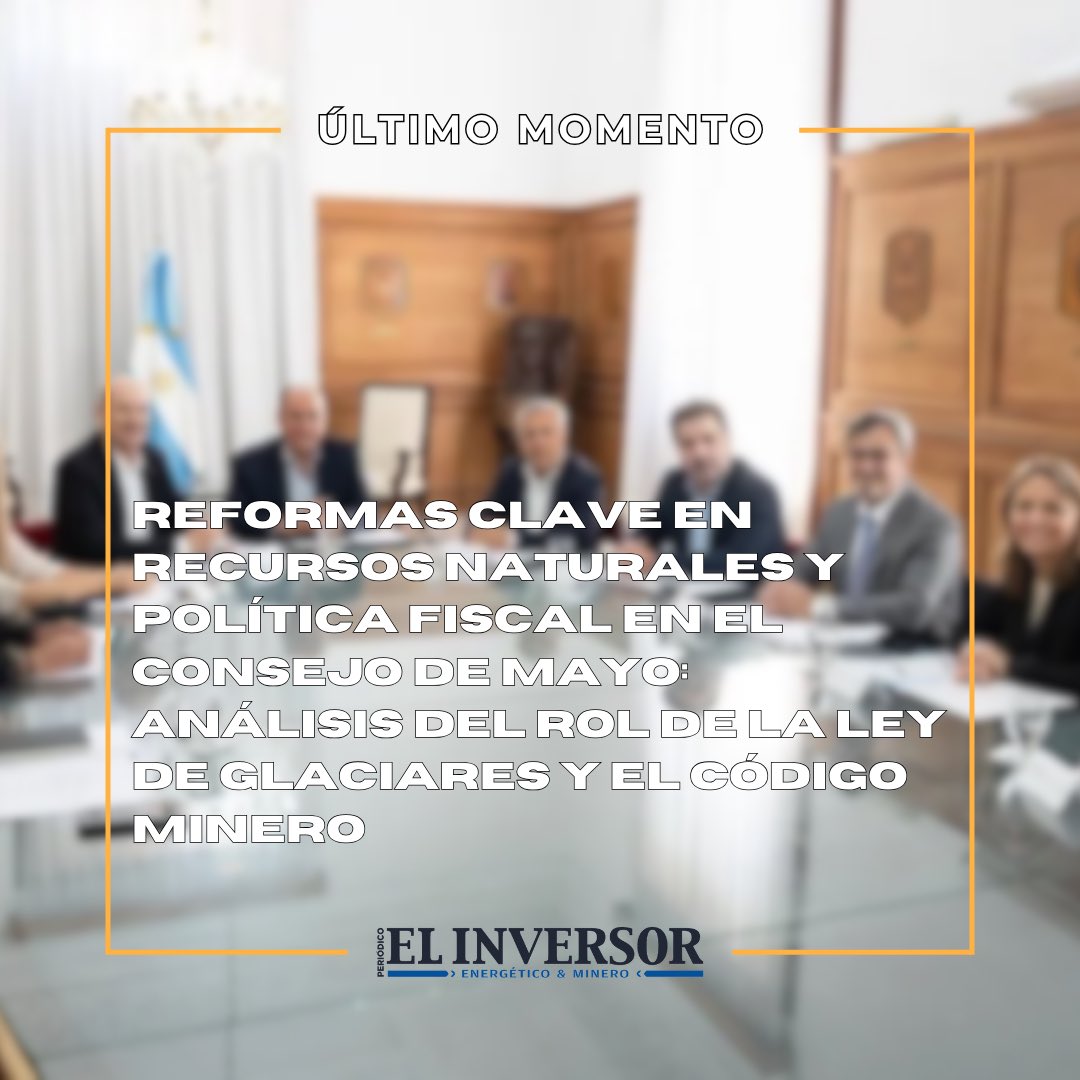 🏛️ El Consejo de Mayo analizó reformas en recursos naturales y política fiscal

🔗 elinversorenergetico.com/reformas-clave…

#ConsejoDeMayo #RecursosNaturales #Minería #LeyDeGlaciares #CódigoMinero #PactoDeMayo #PolíticaFiscal #Argentina