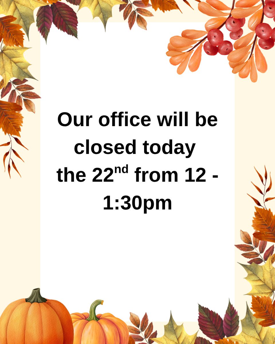 Our office will be closed on today, the 22nd from 12 - 1:30pm. We look forward to assisting you around those times.