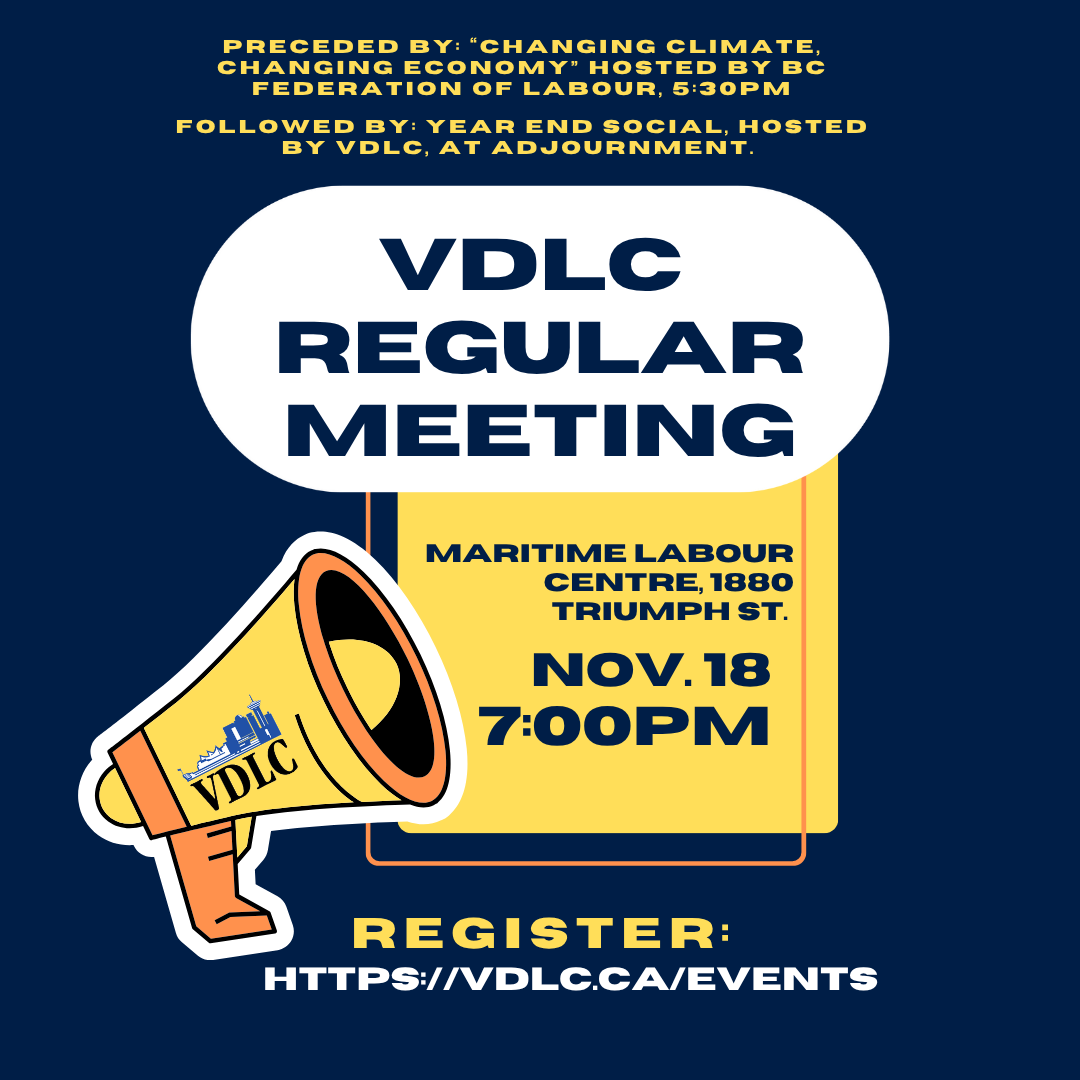 ATTN DELEGATES!
Our November regular meeting will be on November 18, 7pm, at the Maritime Labour Centre.
It will be preceded by a conversation on "Changing Climate, Changing Economy", hosted by BC Federation of Labour at 5:30pm.