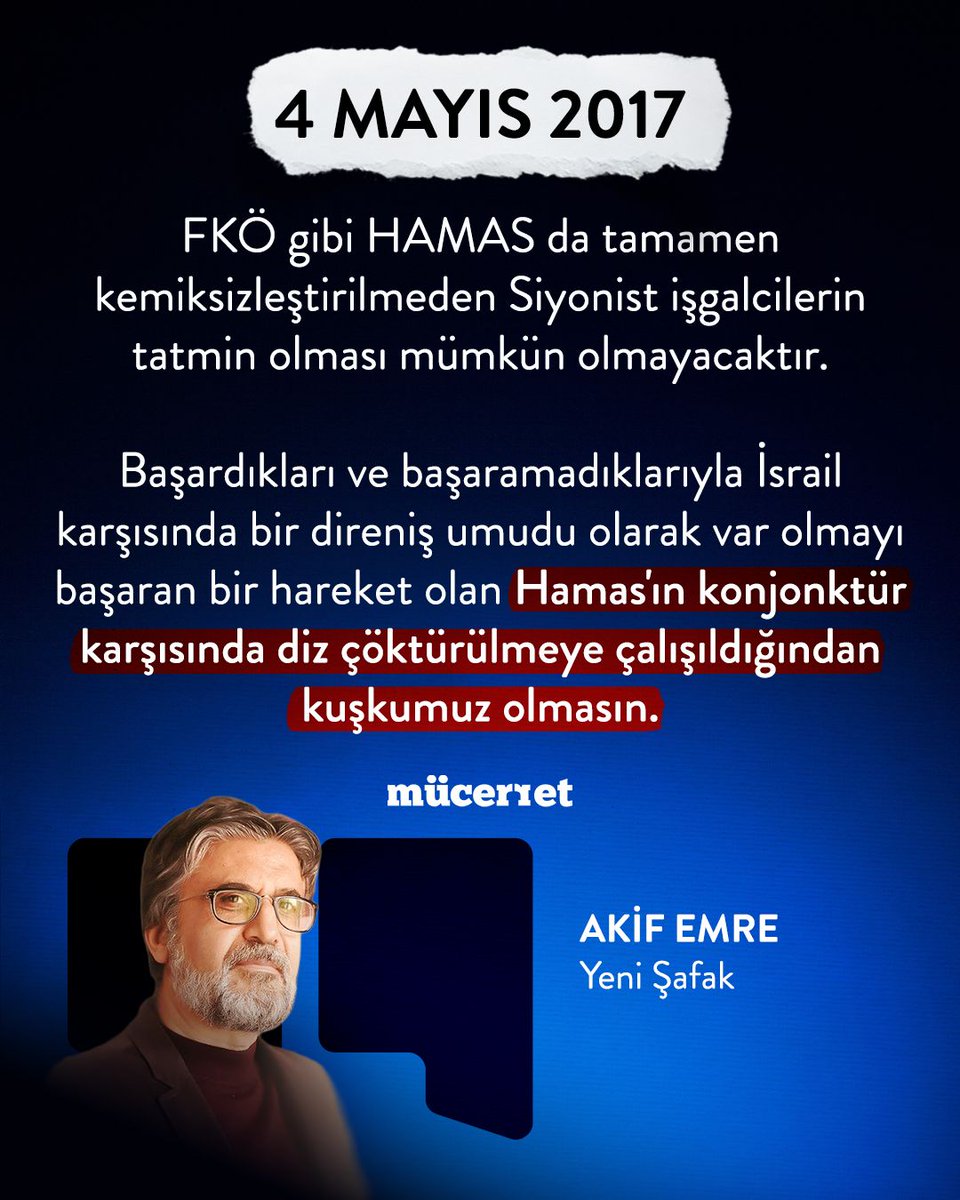HAMAS
1988 yılında yayınladığı ilk siyaset belgesinden yıllar sonra, ilk metni 2017 yılında yayınlamıştı.

Rahmetli Akif Emre, Mayıs 2017'de Yeni Şafak'taki köşesinde "Hamas'ın hedefindekiler" başlığı ile gerçekten arşivlik bir yazı yayınladı

İşte o yazının final bolümünü,