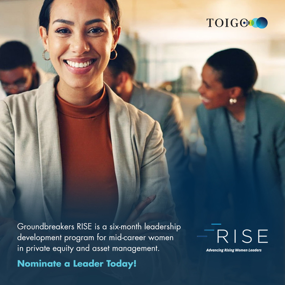 Transformational leadership development.  Toigo's 2026 RISE Women’s Leadership Program is a six-month program that empowers mid-career women in the investment industry through coaching, mentorship, &amp; group learning. Nominations are due 11/15.

Learn more:  toigogroundbreakers.org/gbrise
