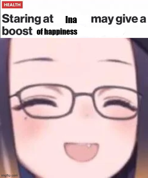 Look at ina!
Be happy!
