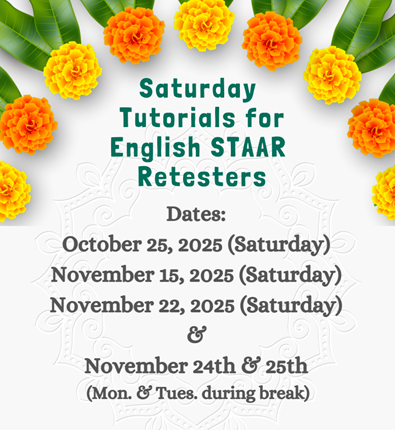 Attention Buffs! Saturday tutorials will be offered to provide you with the support you need to be successful for the English STAAR.