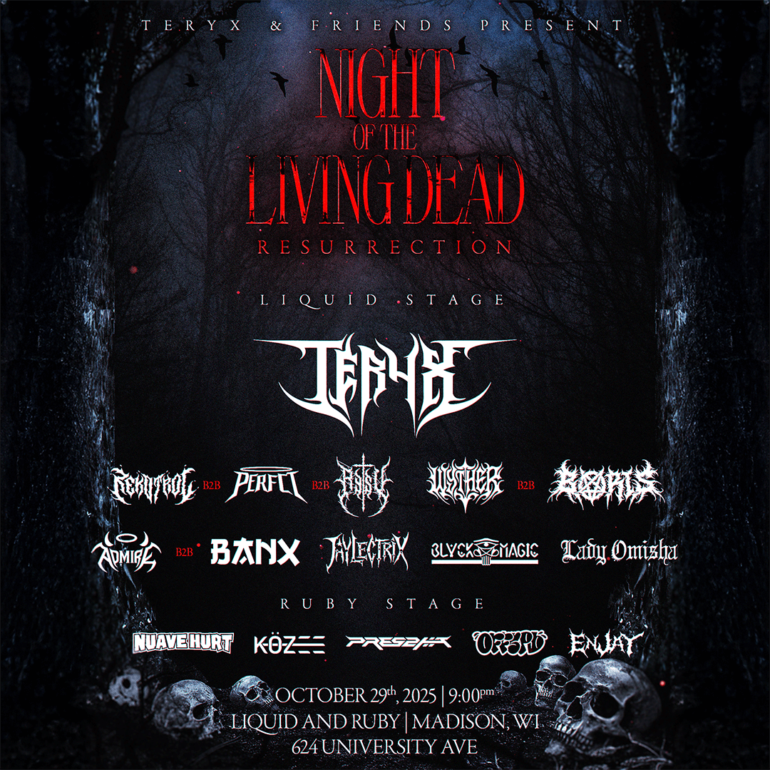 Night of the Living Dead returns for its third haunting, kicking off Hallo-Week at Liquid! 💀 On Wednesday, October 29th Teryx and friends unleash a massive lineup of dubstep and riddim that’ll shake the grave. ☠

2-Stages of wild performances from Madison &amp; Midwest heavyweights