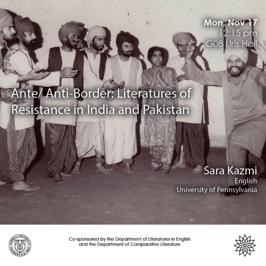 Join us tomorrow, 11/17, for Sara Kazmi's presentation of "Ante/ Anti-Border: Literatures of Resistance in India and Pakistan" at 12:15pm in G08 Uris Hall. <a href="/CornellCAS/">CornellArts&Sciences</a> More details here: events.cornell.edu/event/ante-ant…