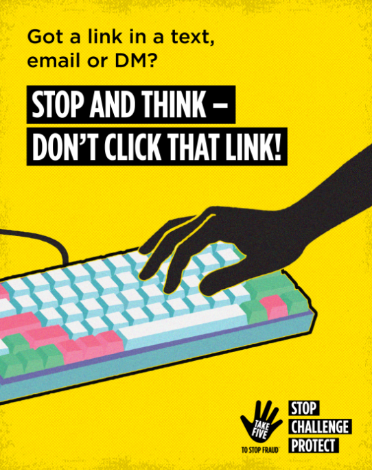 PSOSEdinburgh's tweet photo. ⚠️ Important message from @TakeFive to Stop Fraud ⚠️ 

Criminals are sophisticated. They want your card details, and they can be convincing.

So, stop and think - don't click that link! 🚫 

#TypeDontTap #TakeFive #StopChallengeProtect https://t.co/kunFcuqE5D