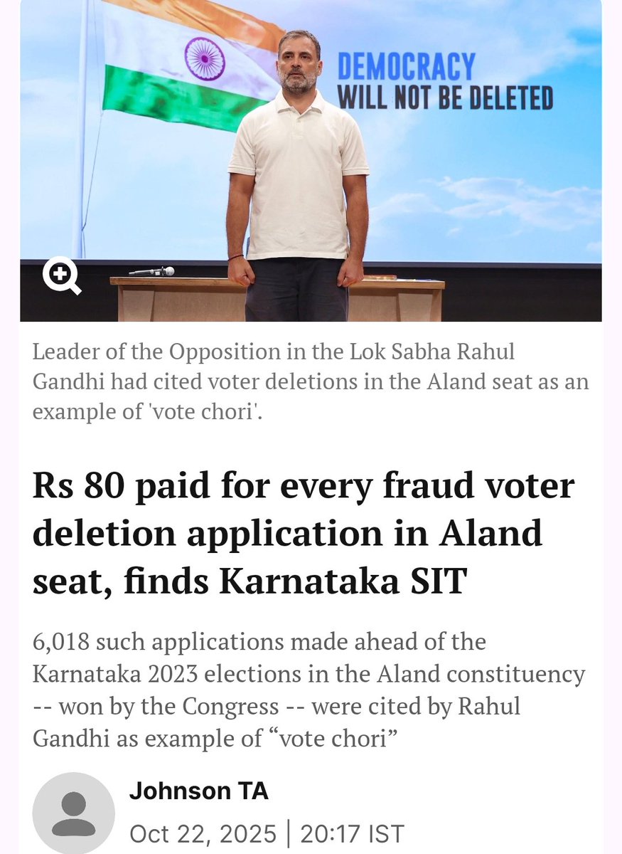 वोट चोरी पर बड़ा खुलासा 👇

कर्नाटक की अलंद विधानसभा में वोटर के नाम डिलीट करने के लिए हर फर्जी आवेदन पर ₹80 भुगतान किया गया। 

इस घोटाले की जाँच कर रही SIT ने पाया है कि प्रत्येक फर्जी आवेदन के लिए, एक डेटा सेंटर संचालक को 80 रुपये का भुगतान किया गया। दिसंबर 2022 और फरवरी 2023