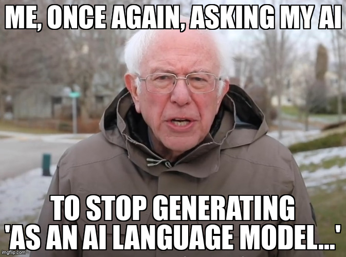 virtuoone's tweet image. Bernie's got the right idea! 🤣 Anyone else feeling this constant battle? Asking your AI for creativity, but getting the same canned response. 😩 #AIProblems #MachineLearning #AISHumor #BernieMeme #TechHumor #AsAnAILanguageModel