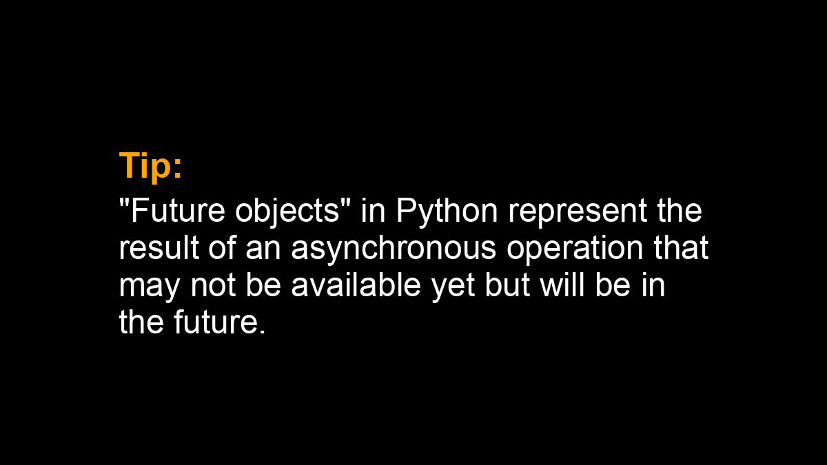 SuperFastPython's tweet image. Tip: "Future objects" in Python represent the result of an asynchronous operation that may not be available yet but will be in the future.
#Python #Concurrency