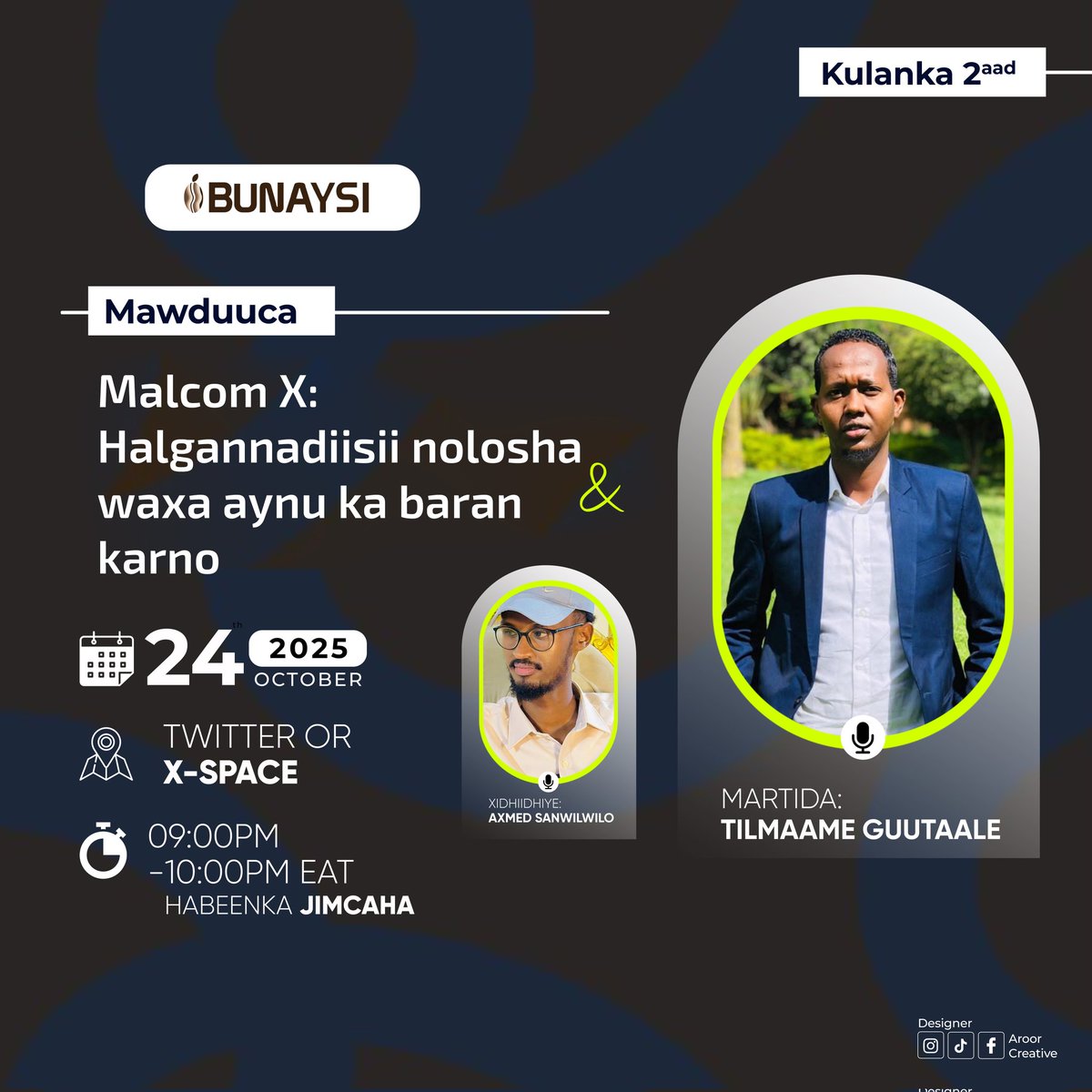 Madasha <a href="/bunaysi/">Bunaysi</a> waxa ay habeenka jimcaha ee sabtidu soo galayso qabanayaa kulanka mawdiiciisu yahay Malcolm X: halgannadiisii nolosha iyo waxa aynu ka baran karno. Waxa marti ku ah <a href="/TilmaameG/">Tilmaame Guutaale</a> waxaana xidhiidhin doonoona <a href="/Sanwilwilo/">Ahmed Sanwilwilo</a>. 

Ka soo qaybgal wanaagsan