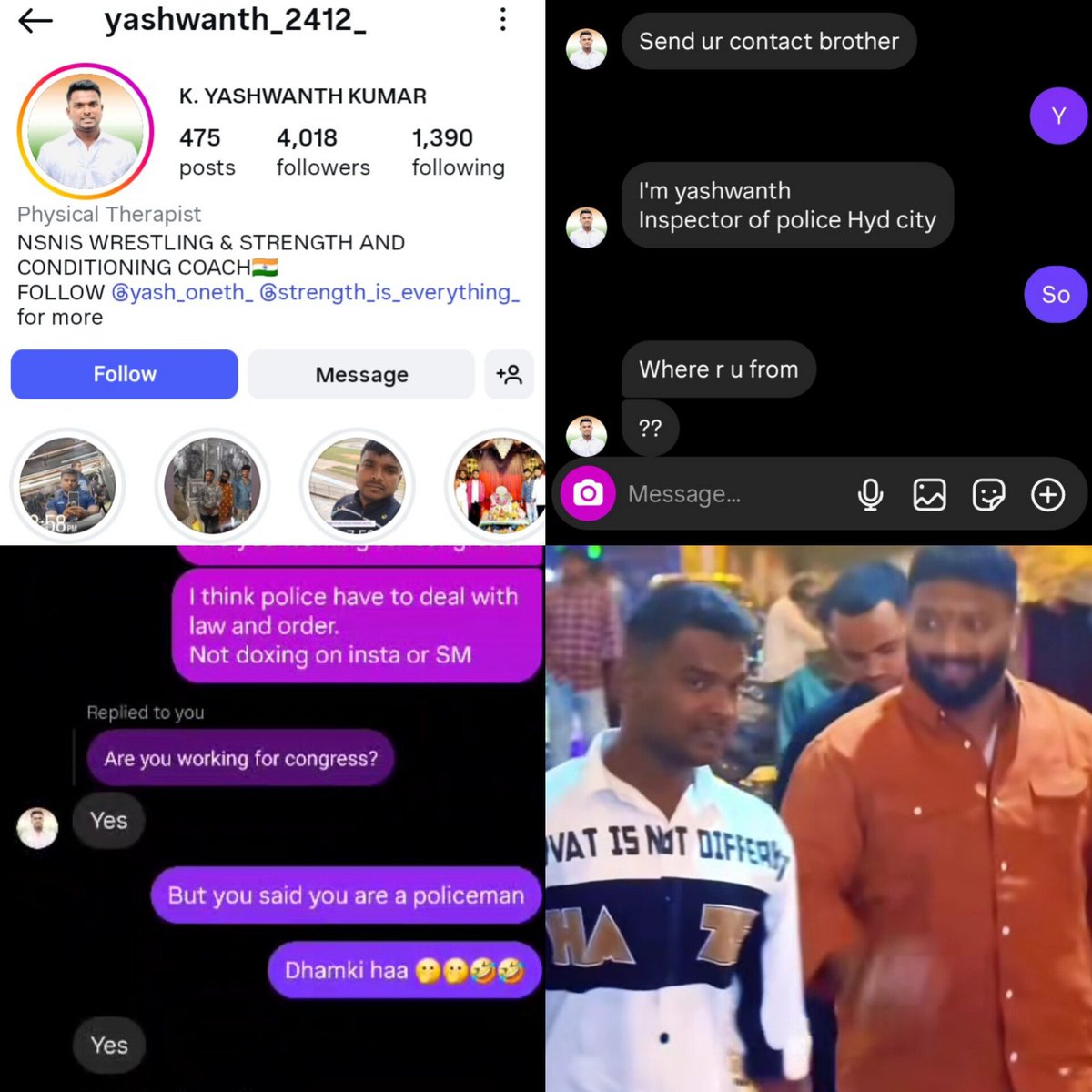 పోలీస్ ఇన్స్పెక్టర్ అంటూ సోషల్ మీడియాలో బెదిరింపులకు దిగుతున్న కాంగ్రెస్ సోషల్ మీడియా‼️

రేపిస్టులు, రౌడీ షీటర్లతో తిరుగుతూ తాను పోలీస్ ఆఫీసర్ అంటూ BRS పార్టీ సోషల్ మీడియా వారియర్లకు మెసేజ్ చేస్తున్న యశ్వంత్ అనే యువకుడు.