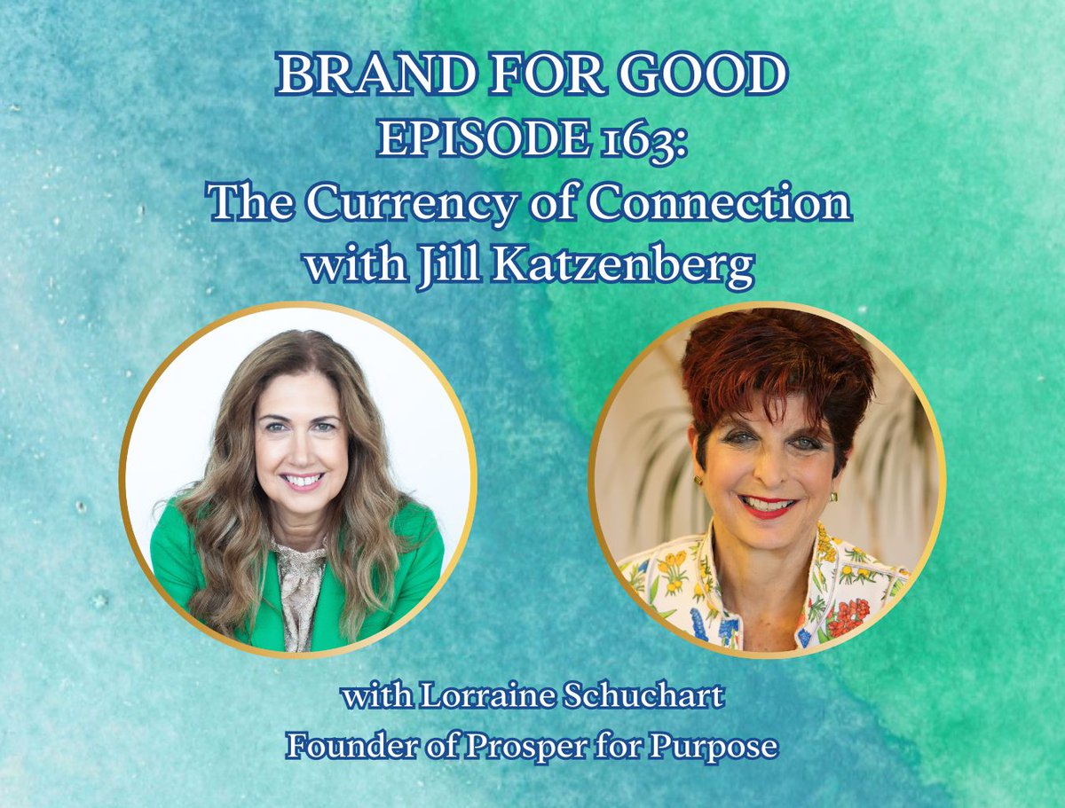 In this episode, Lorraine sits down with her friend and fellow BNI Premier member, Jill Katzenberg a relationship expert, real estate mentor, and gratitude consultant—to explore what Jill calls “the currency of business” connection.

Listen to Episode 163!
prosperforpurpose.com/brandforgood